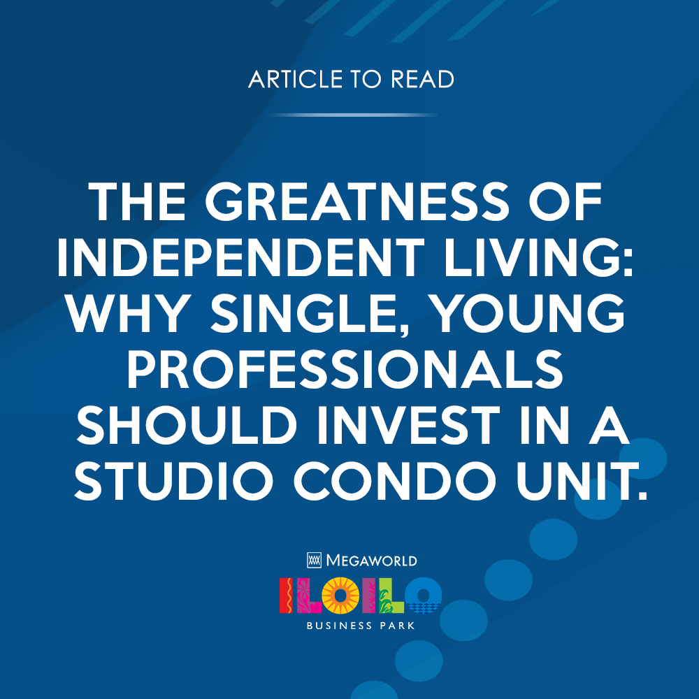 The Greatness of Independent Living: Why Single, Young Professionals Should Invest in a Studio Condo Unit - Cover Image